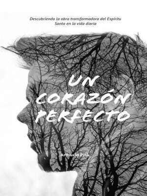 cover image of Un Corazón Perfecto Descubriendo la obra transformadora del Espíritu Santo en la vida diaria